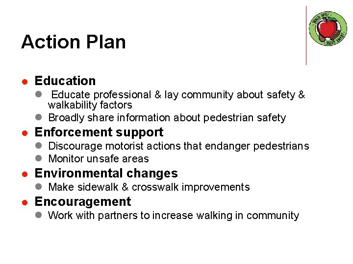 Action Plan l Education l Educate professional & lay community about safety & walkability