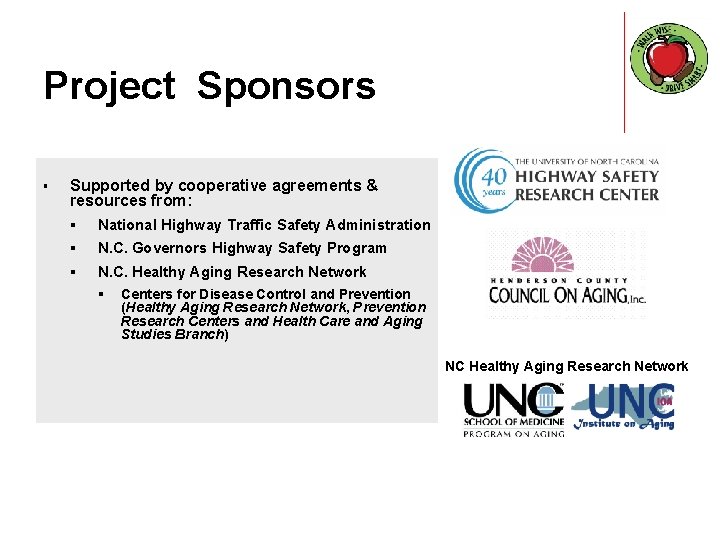 Project Sponsors § Supported by cooperative agreements & resources from: § National Highway Traffic