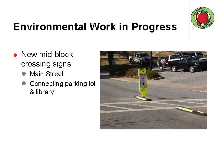 Environmental Work in Progress l New mid-block crossing signs l Main Street l Connecting