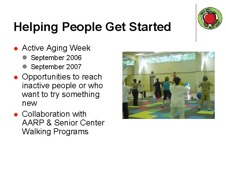 Helping People Get Started l Active Aging Week l September 2006 l September 2007