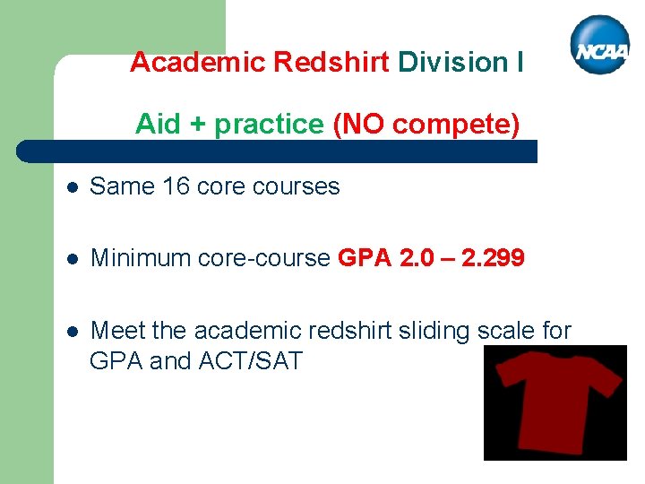 Academic Redshirt Division I Aid + practice (NO compete) l Same 16 core courses