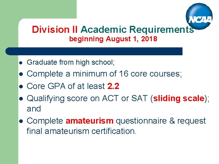 Division II Academic Requirements beginning August 1, 2018 l Graduate from high school; l