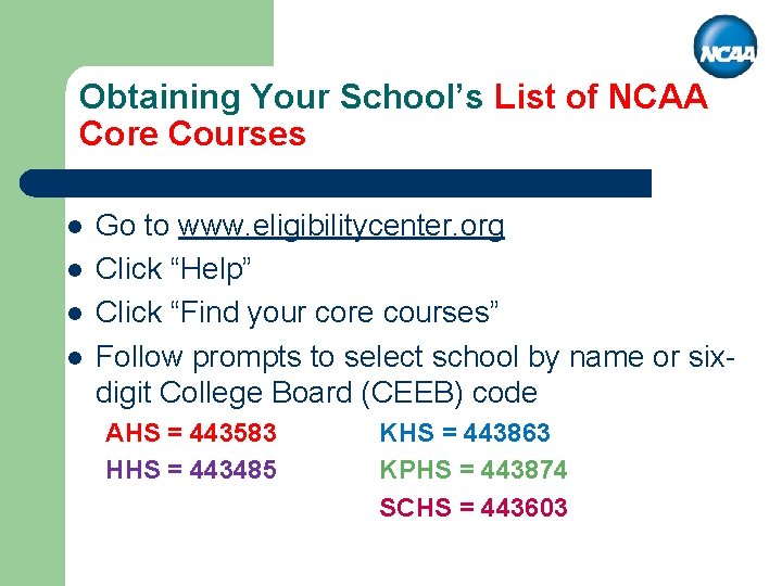 Obtaining Your School’s List of NCAA Core Courses l l Go to www. eligibilitycenter.
