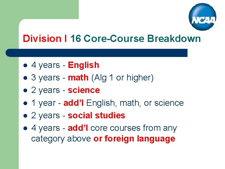 Division I 16 Core-Course Breakdown l l l 4 years - English 3 years