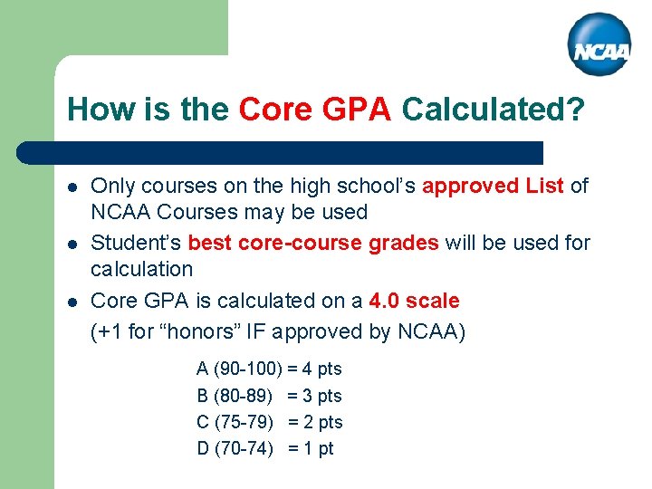 How is the Core GPA Calculated? l l l Only courses on the high