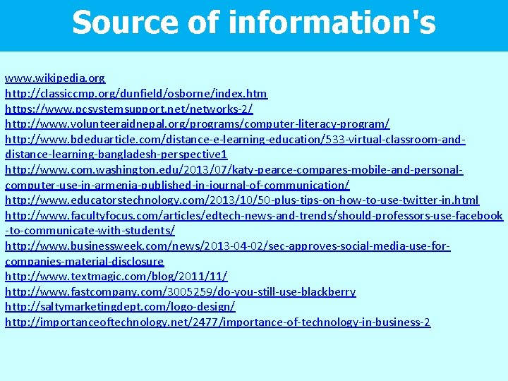 Source of information's www. wikipedia. org http: //classiccmp. org/dunfield/osborne/index. htm https: //www. pcsystemsupport. net/networks-2/