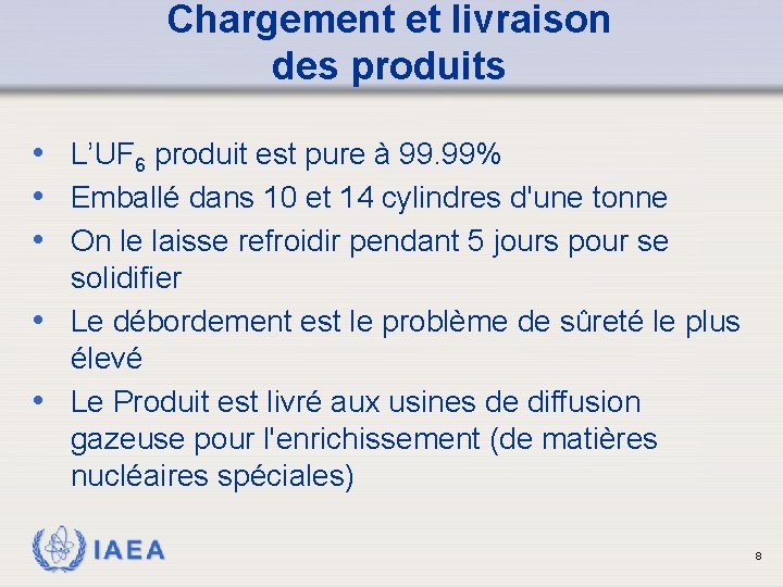 Chargement et livraison des produits • L’UF 6 produit est pure à 99. 99%