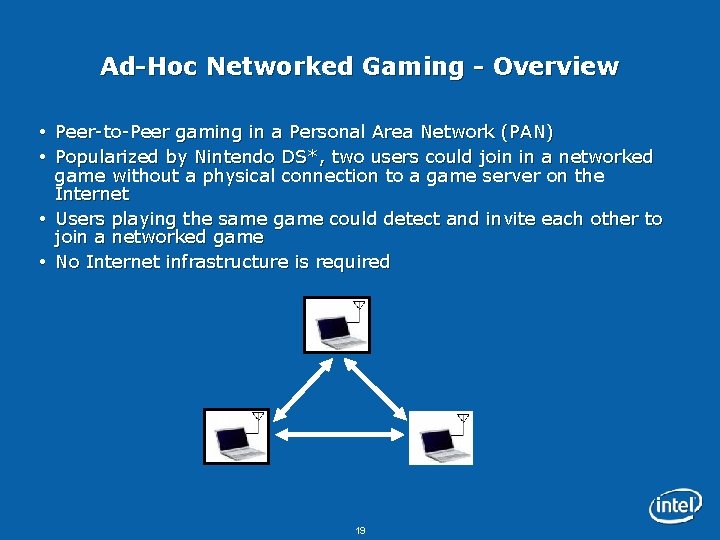 Ad-Hoc Networked Gaming - Overview Peer-to-Peer gaming in a Personal Area Network (PAN) Popularized