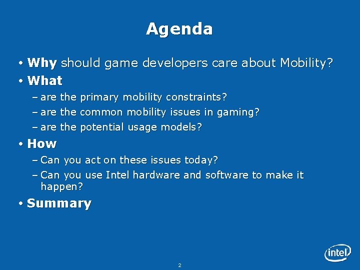 Agenda Why should game developers care about Mobility? What – are the primary mobility
