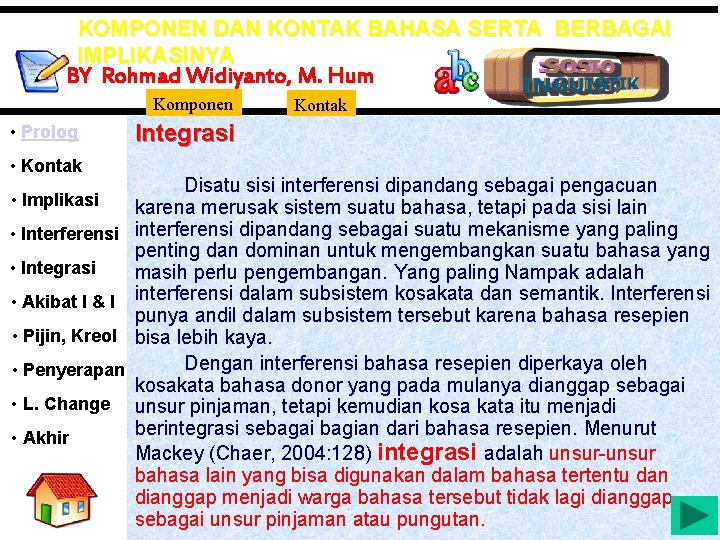 KOMPONEN DAN KONTAK BAHASA SERTA BERBAGAI IMPLIKASINYA BY Rohmad Widiyanto, M. Hum Komponen •