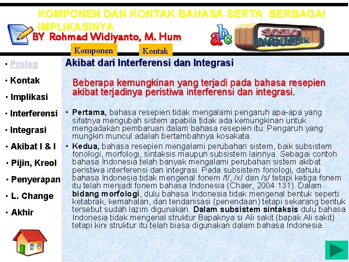 KOMPONEN DAN KONTAK BAHASA SERTA BERBAGAI IMPLIKASINYA BY Rohmad Widiyanto, M. Hum Komponen •