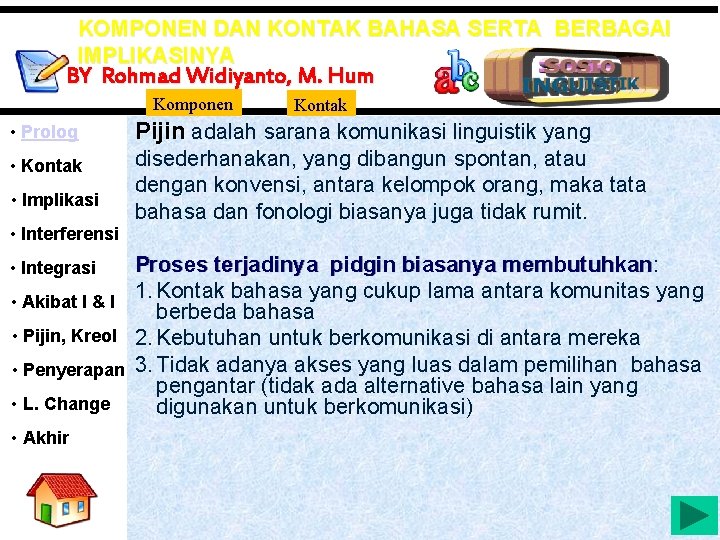 KOMPONEN DAN KONTAK BAHASA SERTA BERBAGAI IMPLIKASINYA BY Rohmad Widiyanto, M. Hum Komponen Kontak