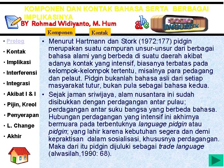 KOMPONEN DAN KONTAK BAHASA SERTA BERBAGAI IMPLIKASINYA BY Rohmad Widiyanto, M. Hum Komponen •