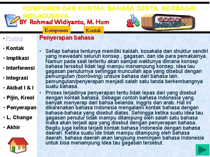 KOMPONEN DAN KONTAK BAHASA SERTA BERBAGAI IMPLIKASINYA BY Rohmad Widiyanto, M. Hum Komponen •