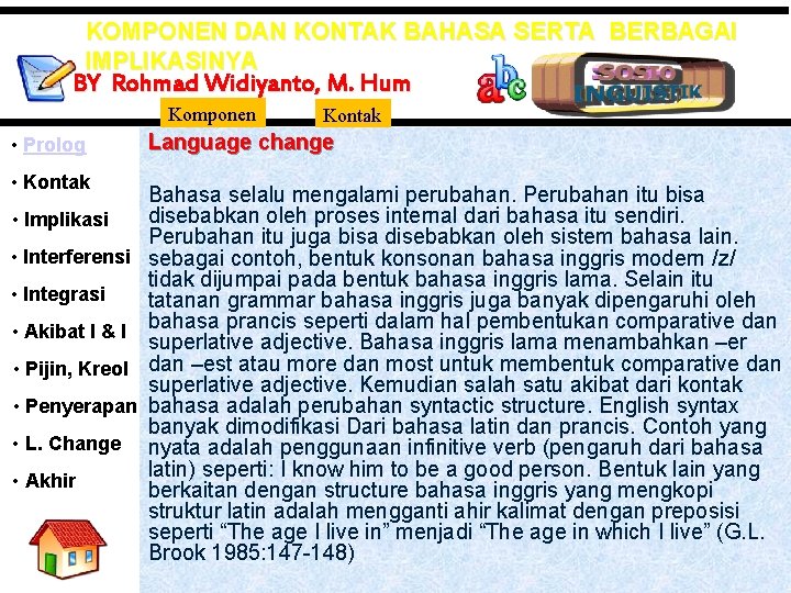 KOMPONEN DAN KONTAK BAHASA SERTA BERBAGAI IMPLIKASINYA BY Rohmad Widiyanto, M. Hum Komponen •