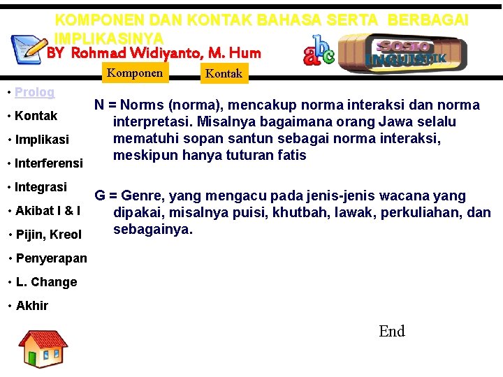 KOMPONEN DAN KONTAK BAHASA SERTA BERBAGAI IMPLIKASINYA BY Rohmad Widiyanto, M. Hum Komponen •