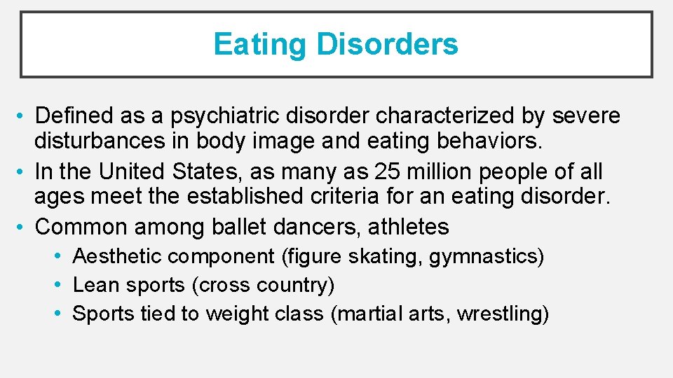 Eating Disorders • Defined as a psychiatric disorder characterized by severe disturbances in body