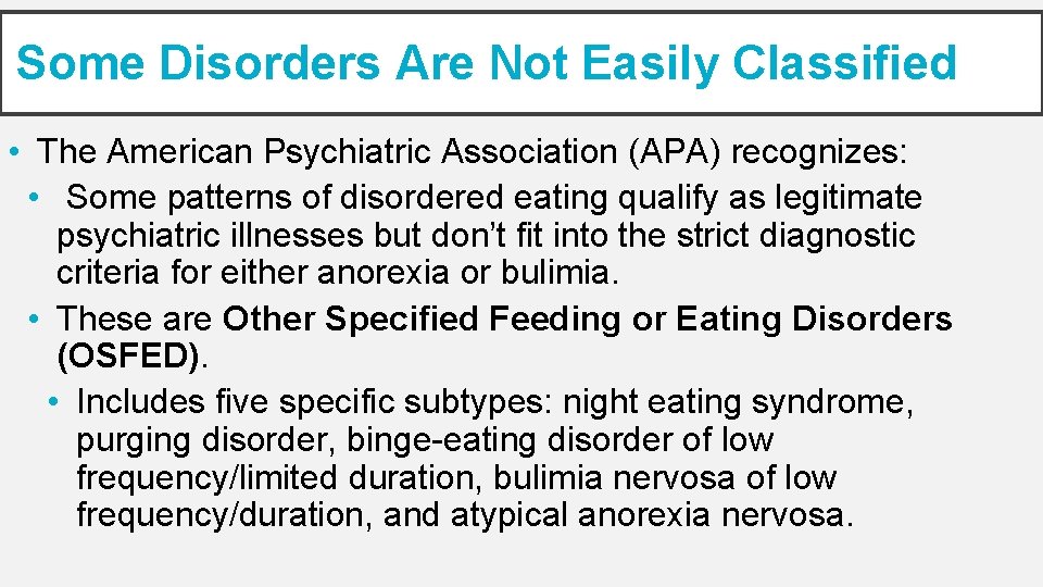 Some Disorders Are Not Easily Classified • The American Psychiatric Association (APA) recognizes: •