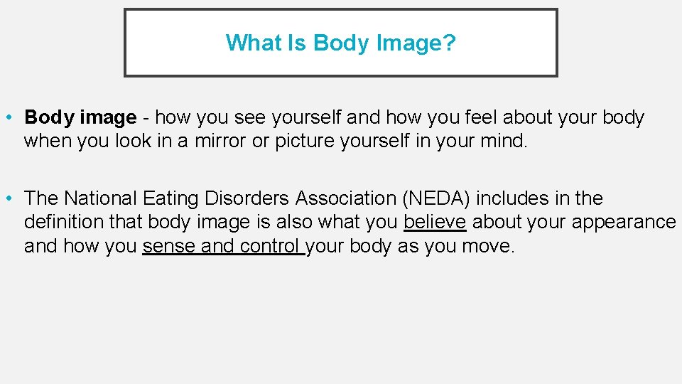 What Is Body Image? • Body image - how you see yourself and how