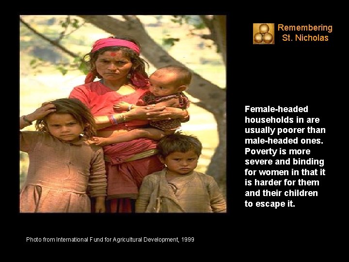 Remembering St. Nicholas Female-headed households in are usually poorer than male-headed ones. Poverty is