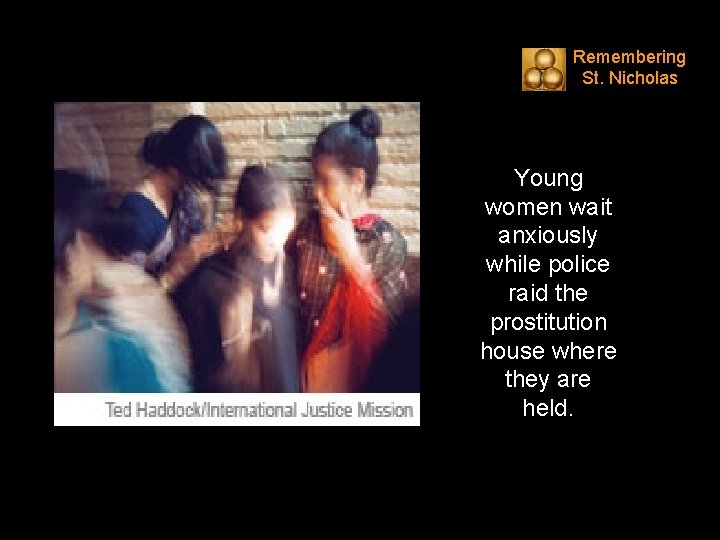 Remembering St. Nicholas Young women wait anxiously while police raid the prostitution house where