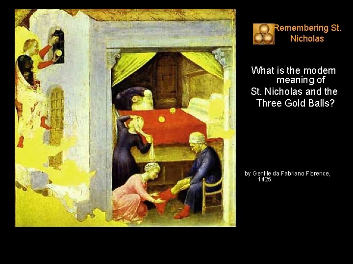 Remembering St. Nicholas What is the modern meaning of St. Nicholas and the Three