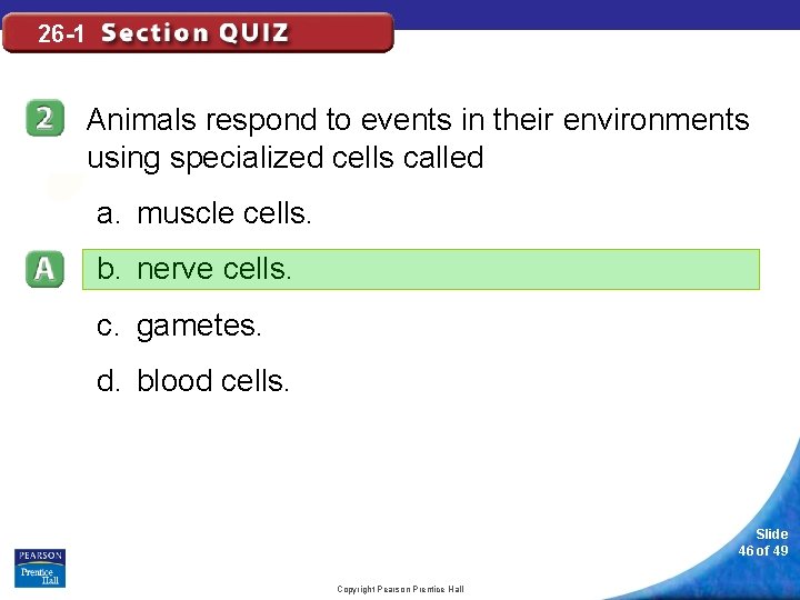 26 -1 Animals respond to events in their environments using specialized cells called a.