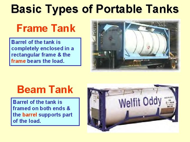 Basic Types of Portable Tanks Frame Tank Barrel of the tank is completely enclosed