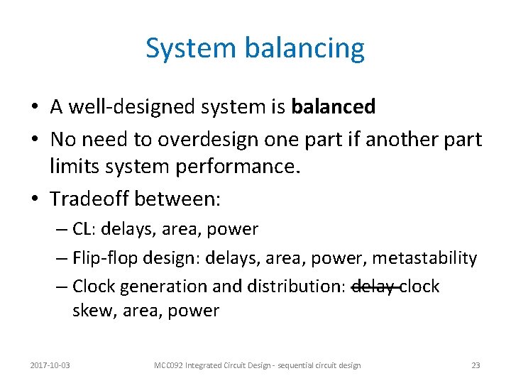 System balancing • A well-designed system is balanced • No need to overdesign one