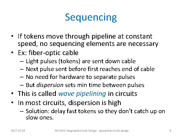 Sequencing • If tokens move through pipeline at constant speed, no sequencing elements are