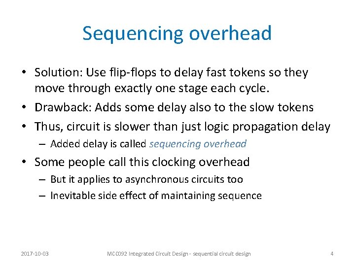 Sequencing overhead • Solution: Use flip-flops to delay fast tokens so they move through