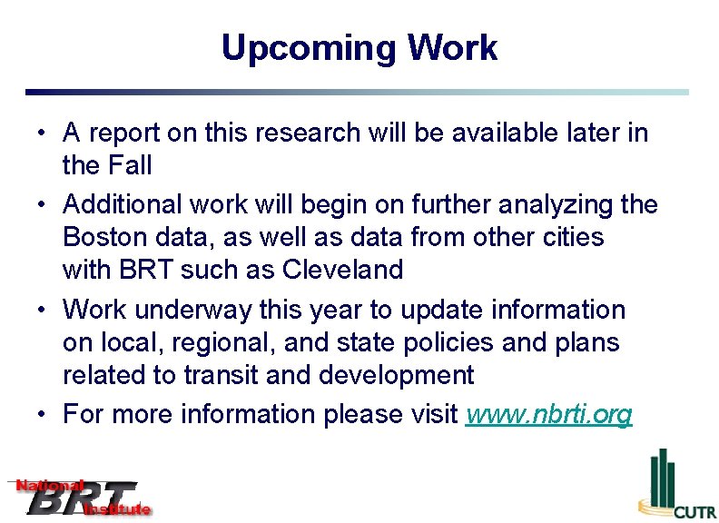 Upcoming Work • A report on this research will be available later in the