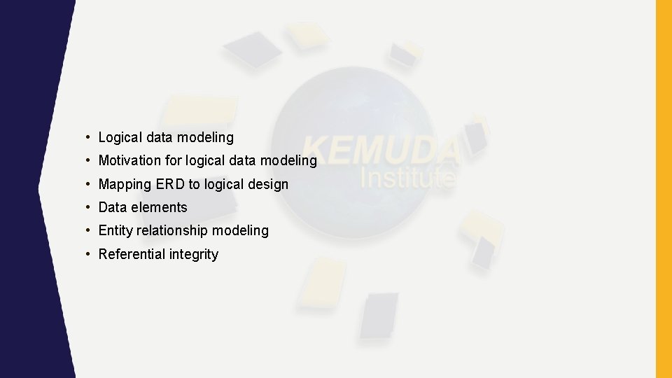  • Logical data modeling • Motivation for logical data modeling • Mapping ERD