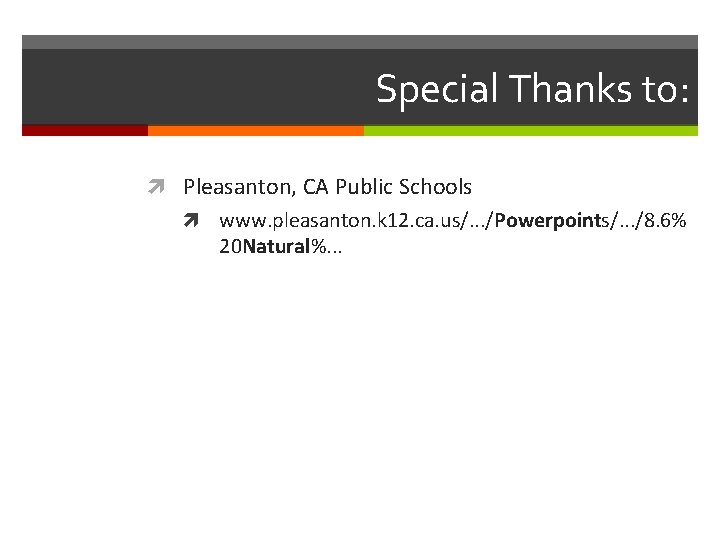 Special Thanks to: Pleasanton, CA Public Schools www. pleasanton. k 12. ca. us/. .