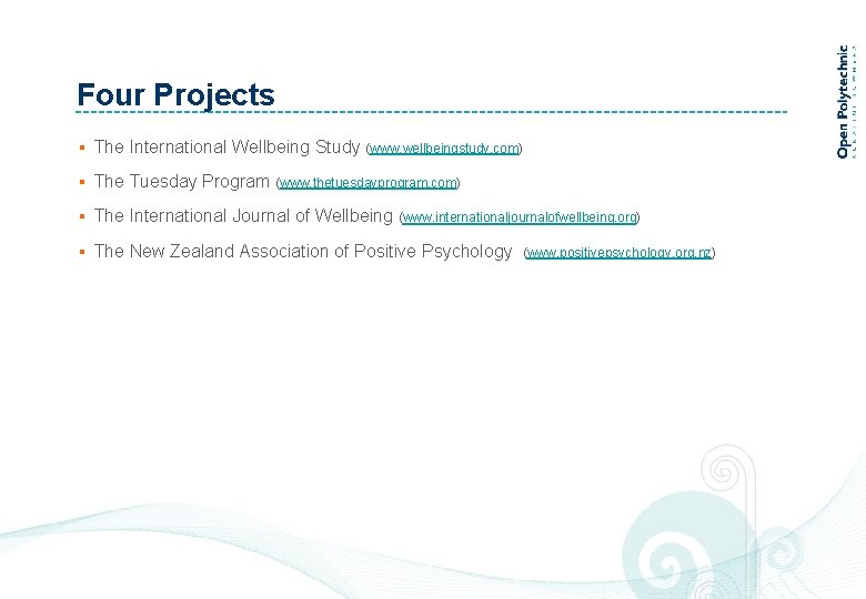 Four Projects § The International Wellbeing Study (www. wellbeingstudy. com) § The Tuesday Program