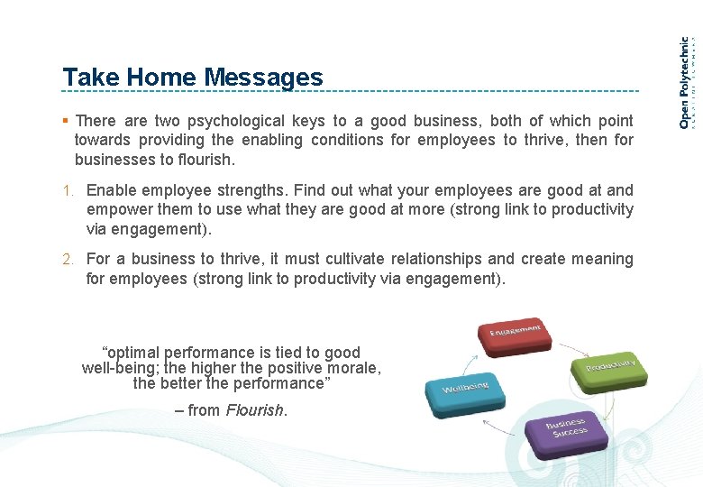Take Home Messages § There are two psychological keys to a good business, both