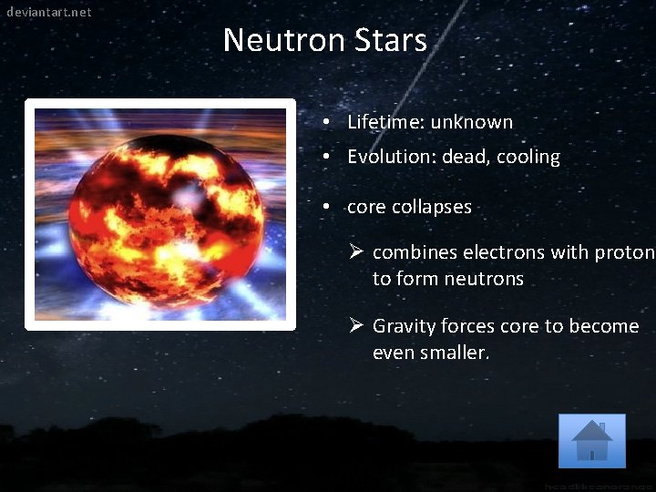 deviantart. net Neutron Stars • Lifetime: unknown • Evolution: dead, cooling • core collapses