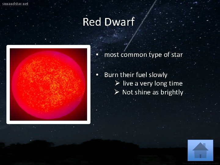 sunandstar. net Red Dwarf • most common type of star • Burn their fuel