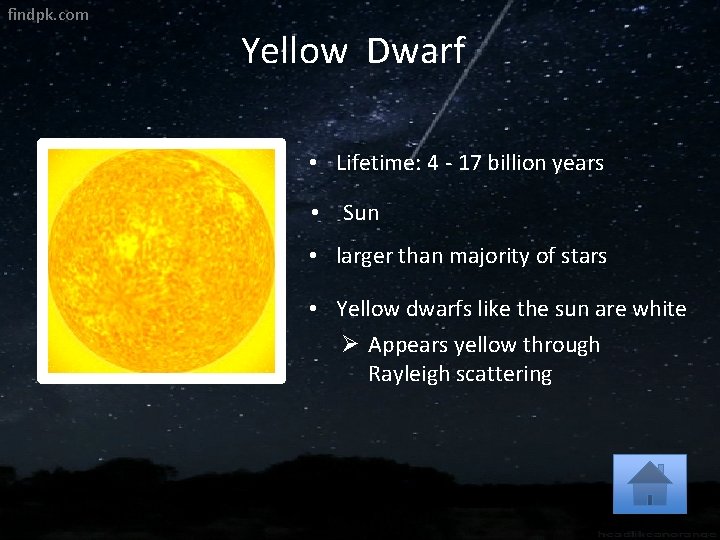 findpk. com Yellow Dwarf • Lifetime: 4 - 17 billion years • Sun •