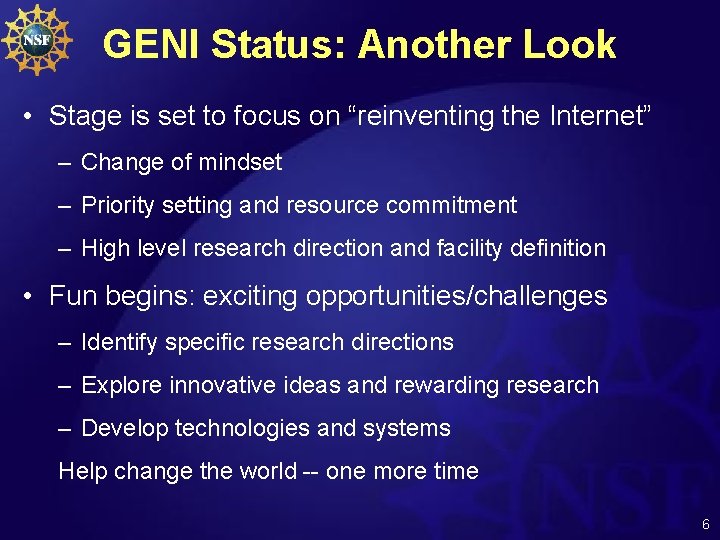 GENI Status: Another Look • Stage is set to focus on “reinventing the Internet”