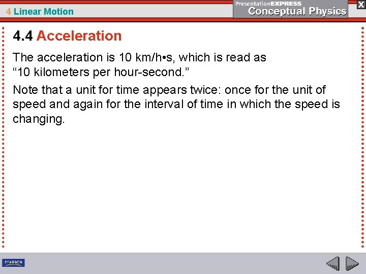 4 Linear Motion 4. 4 Acceleration The acceleration is 10 km/h • s, which