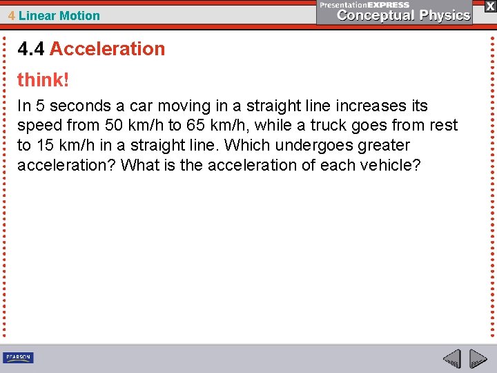 4 Linear Motion 4. 4 Acceleration think! In 5 seconds a car moving in