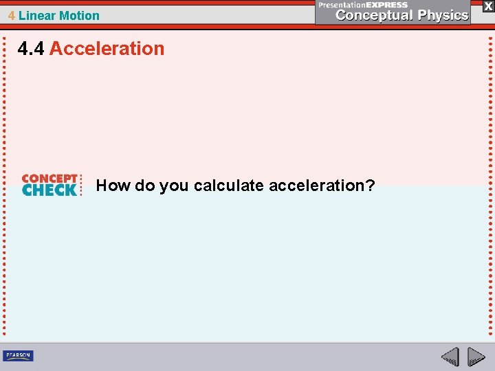 4 Linear Motion 4. 4 Acceleration How do you calculate acceleration? 