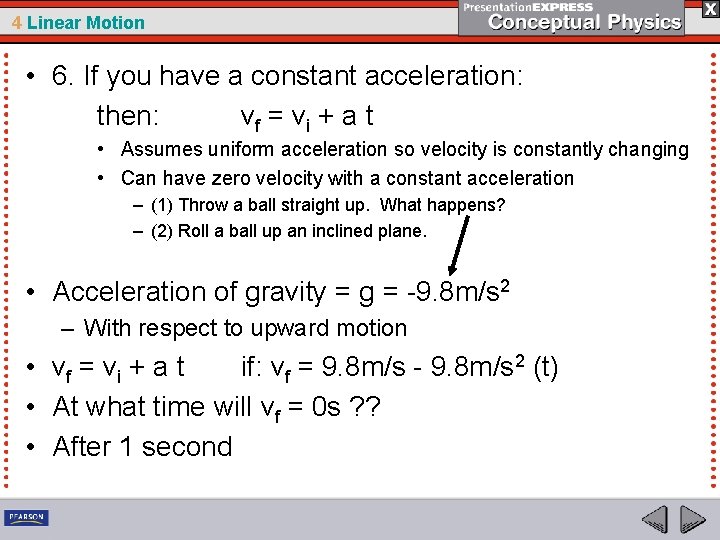 4 Linear Motion • 6. If you have a constant acceleration: then: vf =