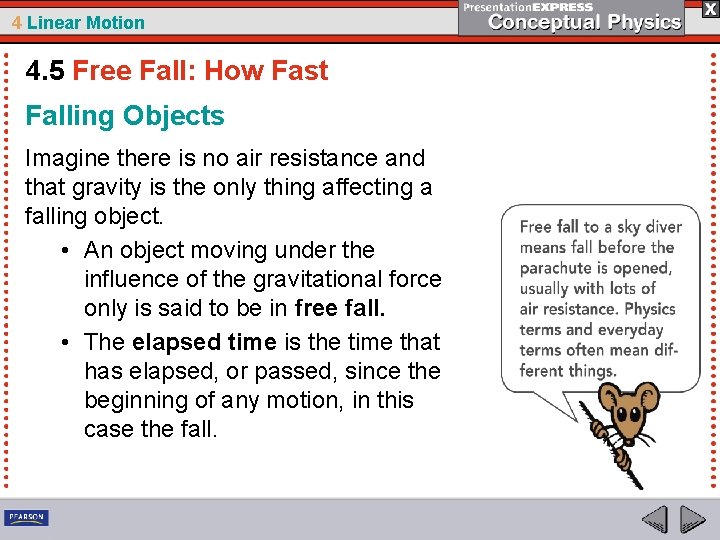4 Linear Motion 4. 5 Free Fall: How Fast Falling Objects Imagine there is