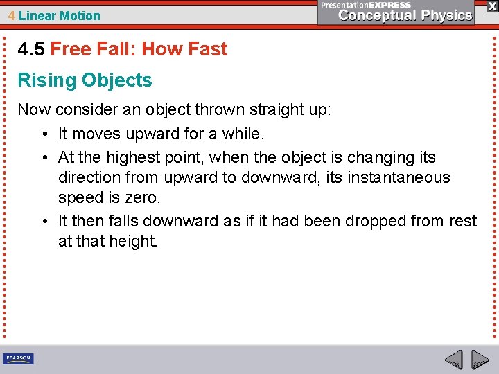 4 Linear Motion 4. 5 Free Fall: How Fast Rising Objects Now consider an