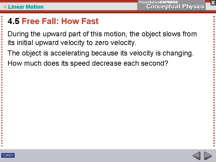 4 Linear Motion 4. 5 Free Fall: How Fast During the upward part of