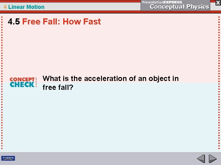 4 Linear Motion 4. 5 Free Fall: How Fast What is the acceleration of
