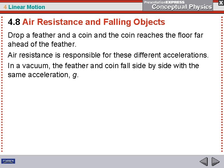 4 Linear Motion 4. 8 Air Resistance and Falling Objects Drop a feather and