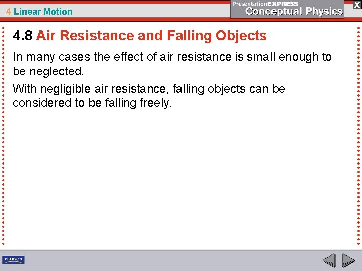 4 Linear Motion 4. 8 Air Resistance and Falling Objects In many cases the